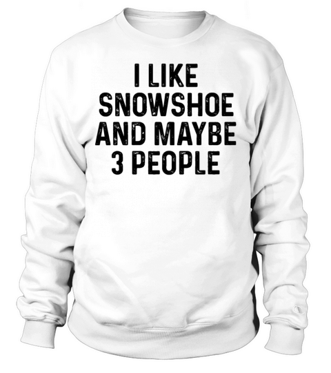 I Like Snowshoe And Maybe 3 People Cat Lover Gift Sweatshirt Unisex