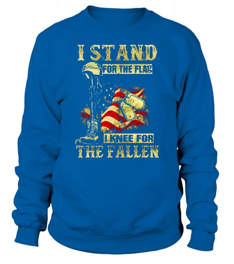 Mens I Stand For The Flag I Kneel For The Fallen T-Shirt Sweatshirt Unisex