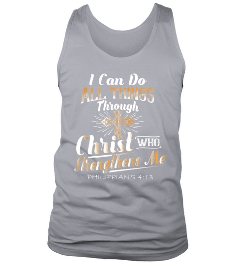 I Can Do All Things Through Christ Who Strengthens Me Shirt Tank Top Unisex