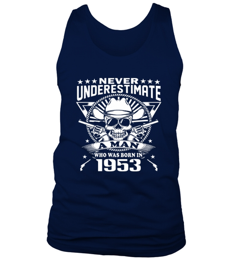 Never Underestimate A Man Born In 1953 Tank Top Unisex