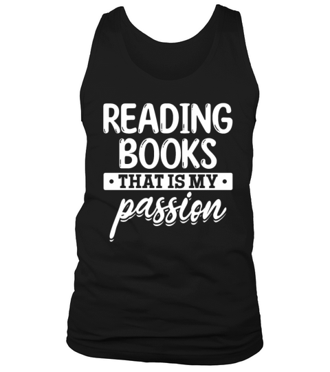 Reading Books That Is My Passion Book Lover Tank Top Unisex