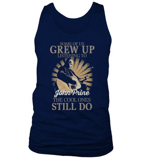 Some Of Us Grew Up Listening To John Prine The Cool Ones Still Do Tank Top Unisex