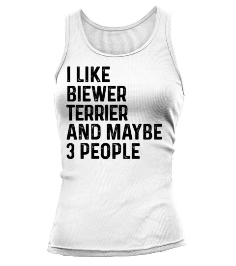 I Like Biewer Terrier And Maybe 3 People Dog Lover Tank top Woman