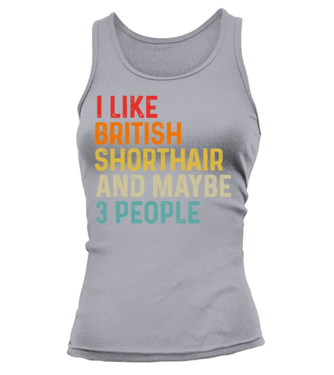 I Like British Shorthair And Maybe 3 People Retro Tank top Woman
