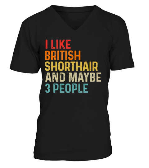 I Like British Shorthair And Maybe 3 People Retro V-Neck T-shirt