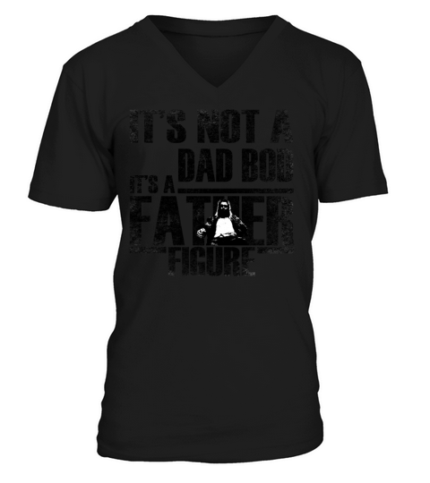 Mens Its Not A Dad Bod Its A Father Figure V-Neck T-shirt