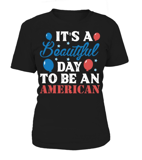 Beautiful Day to be an American T Shirt Women's T-Shirt