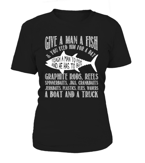 Give a man a fish you feed him for a day t-shirt Women's T-Shirt