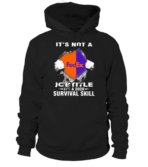 It’s not a Fedex job title it’s a 2020 survival skill shirt Hoodie Unisex