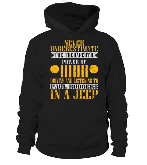 Never Underestimate The Therapeutic Power Of Driving And Listening To Paul Rodgers In A Jeep Hoodie Unisex