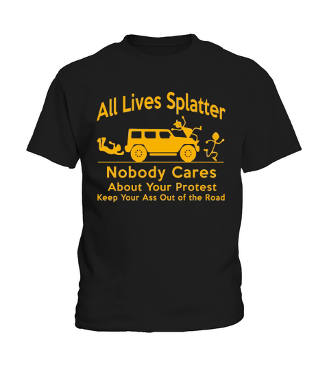 All Lives Splatter Nobody Cares About Your Protest Kids T-Shirt