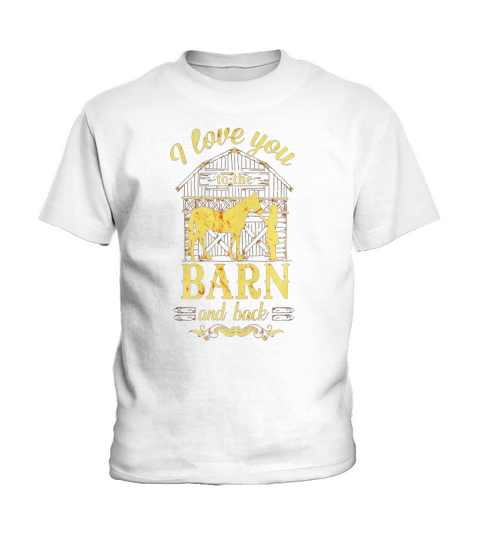 Horse Lover T-Shirt - I Love You To The Barn And Back Tees Kids T-Shirt