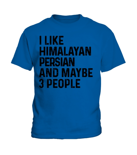 I Like Himalayan Persian And Maybe 3 People Funny Kids T-Shirt