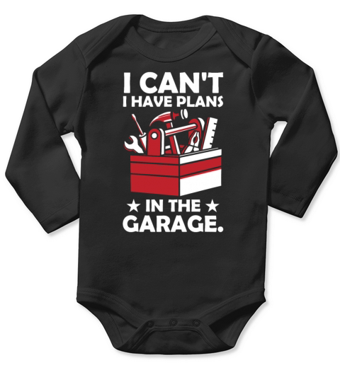 I Cant I Have Plans In The Garage Car Mechanic Long Sleeve Baby One-Piece