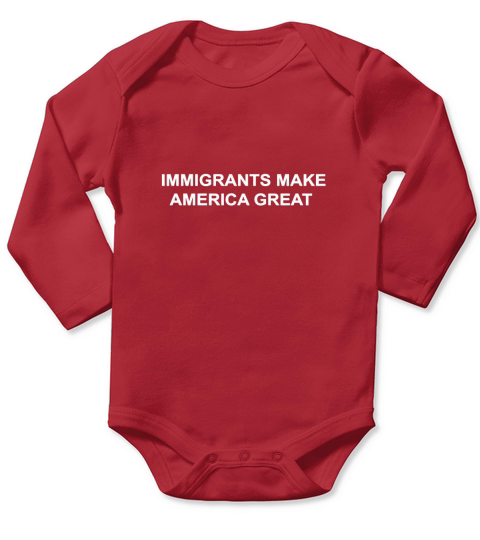 IMMIGRANTS MAKE AMERICA GREAT Long Sleeve Baby One-Piece
