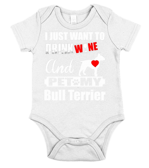 DRINK WINE AND PET MY bull terrier Short Sleeve Baby One-Piece