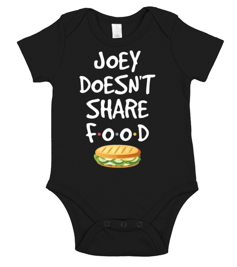 Joey Doesnt Share Food Funny Sarcasm Friends Fans Short Sleeve Baby One-Piece
