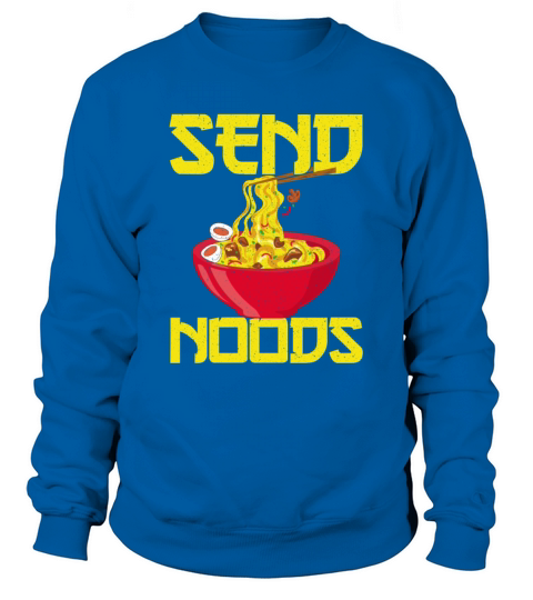 Asian Food Send Noods Funny Noodles Sweatshirt Unisex