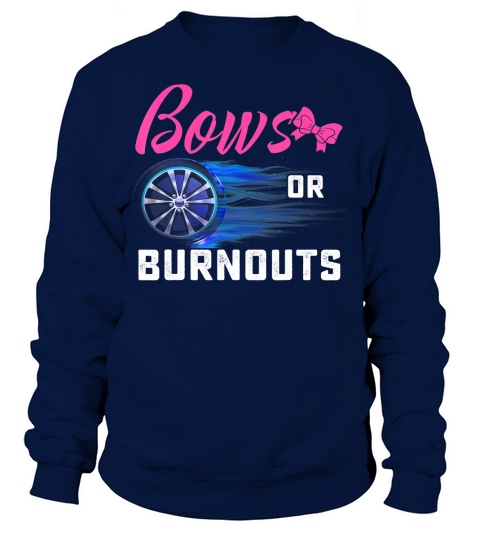 Cute Bows or Burnouts Baby Gender Reveal Gift for Mom or Dad T-Shirt Sweatshirt Unisex