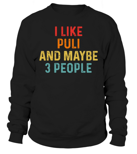 I Like Puli And Maybe 3 People Retro Vintage Sweatshirt Unisex