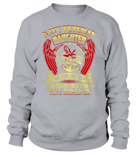 NAVY VETERAN DAUGHTER. SAILOR - SOLDIER Sweatshirt Unisex