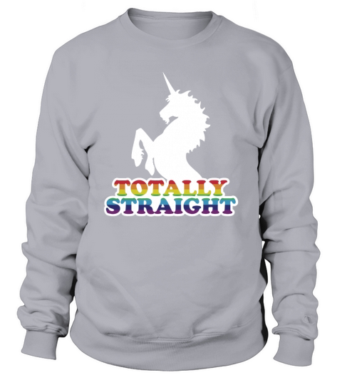 Unicorn shirt totally straight LGBT tee Sweatshirt Unisex