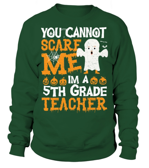 You Cannot Scare Me Im A 5th Grade Teacher - Teach Sweatshirt Unisex