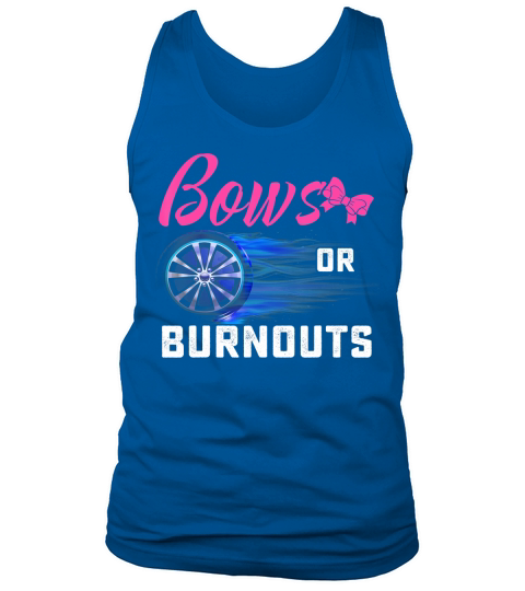 Cute Bows or Burnouts Baby Gender Reveal Gift for Mom or Dad T-Shirt Tank Top Unisex