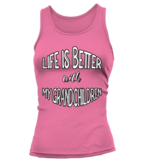 Cute Life Is Better With My Grandchildren Best Gra Tank top Woman