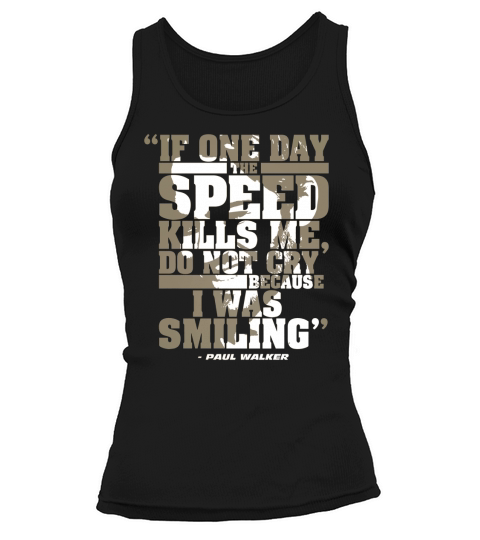 PAUL WALKER  IF ONE DAY THE SPEED KILLS ME DO NOT CRY Tank top Woman