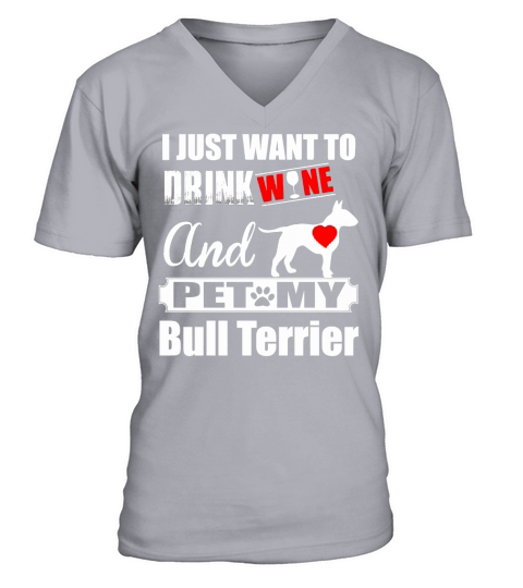 DRINK WINE AND PET MY bull terrier V-Neck T-shirt
