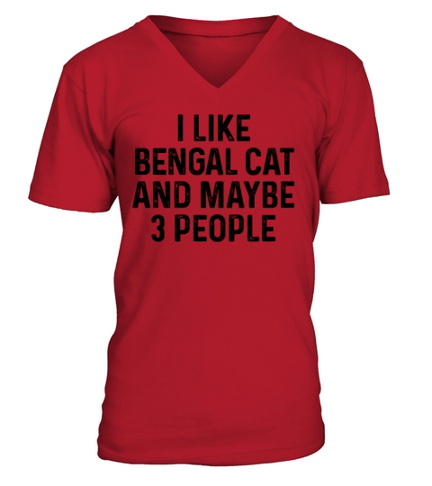 I Like Bengal And Maybe 3 People Cat Lover Gift V-Neck T-shirt
