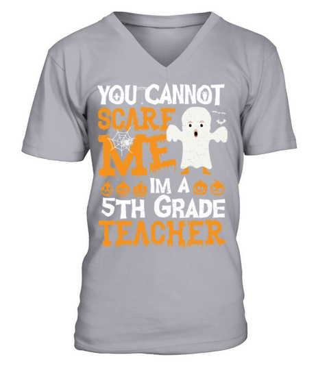 You Cannot Scare Me Im A 5th Grade Teacher - Teach V-Neck T-shirt