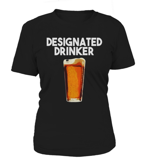 Designated Drinker Beer Party Alcohol IPA Lager Stout Women's T-Shirt