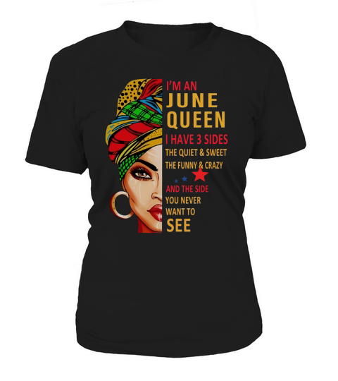 I am A June Queen I have 3 Sides Women's T-Shirt