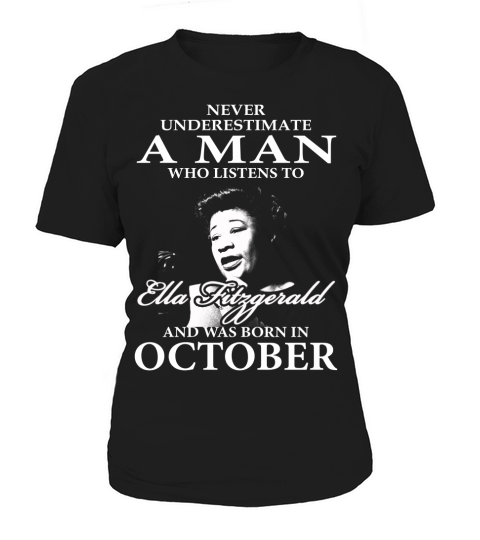 Never Underestimate A Man Who Listen To Ella Fitzgerald And Was Born In October Women's T-Shirt