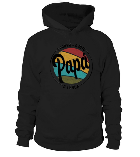 Daddy The Man The Myth The Legend Portuguese Papa Hoodie Unisex