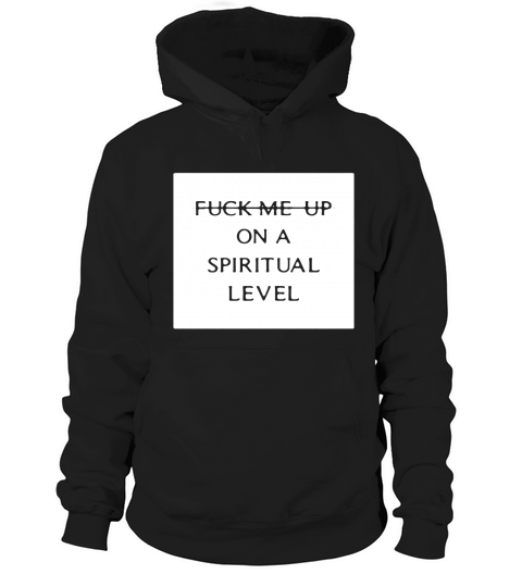 Fuck me up on a spiritual level Hoodie Unisex