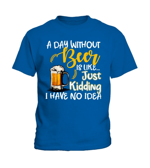 Without Beer I Have No Idea Funny Kids T-Shirt