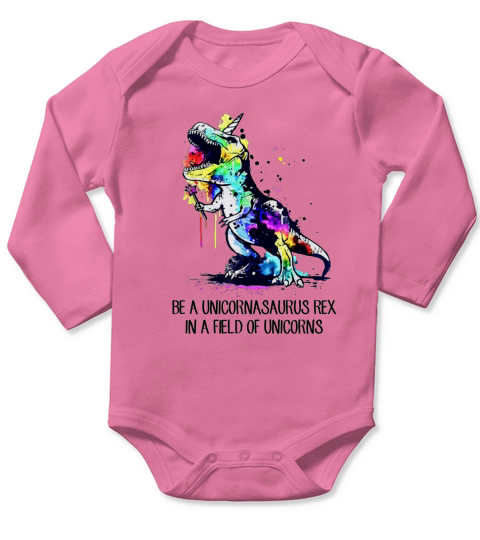 Be a Unicornasaurus Rex in a field of unicorns Long Sleeve Baby One-Piece