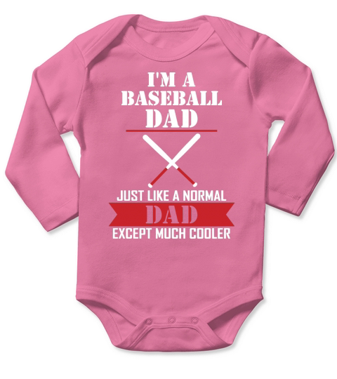 I AM A Baseball Dad Just Like A Normal Dad Except  T-Shirt Long Sleeve Baby One-Piece