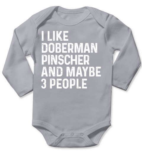 I Like Doberman Pinscher And Maybe 3 People Dog Long Sleeve Baby One-Piece