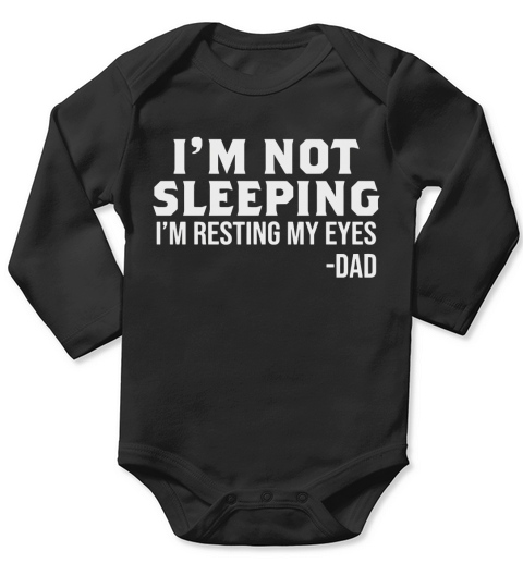 I’m not sleeping I’m resting my eyes dad Long Sleeve Baby One-Piece