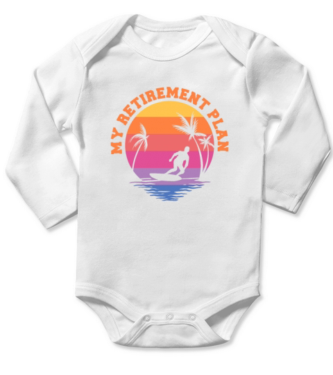 My Retirement Plan Surf Surfing Surfboarding Long Sleeve Baby One-Piece