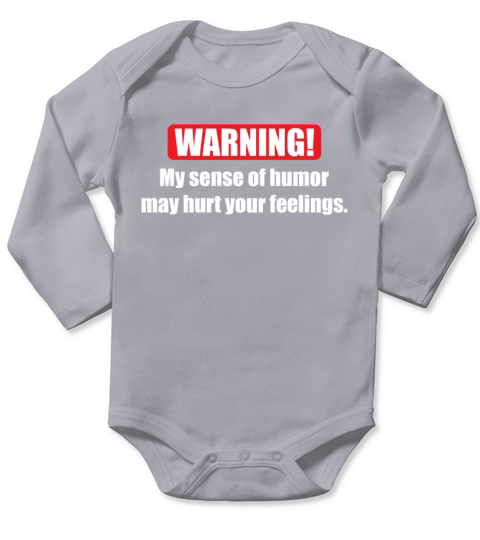 Warning My Sense Of Humor May Hurt Your Feelings Long Sleeve Baby One-Piece