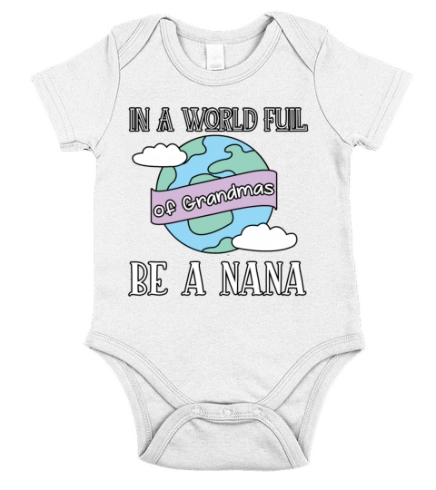 Cool In A World Full Of Grandmas Be A Nana Mothers Short Sleeve Baby One-Piece