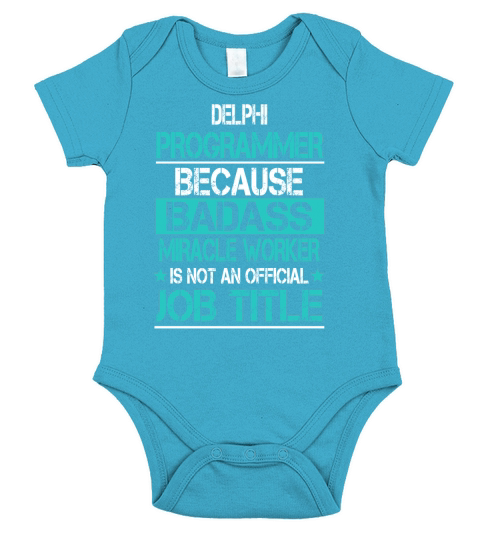 DELPHI PROGRAMMER BECAUSE BADASS MIRACLE WORKER IS NOT AN OFFICIAL JOB TITLE Short Sleeve Baby One-Piece