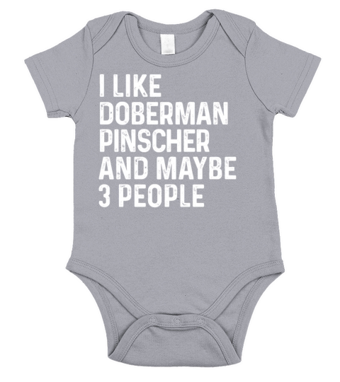 I Like Doberman Pinscher And Maybe 3 People Dog Short Sleeve Baby One-Piece