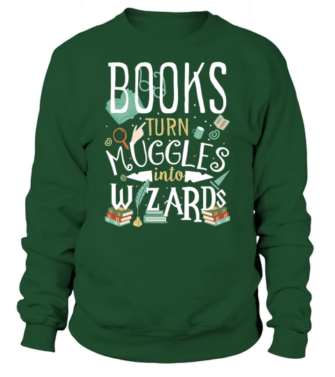 Books turn Muggles into Wizards Sweatshirt Unisex