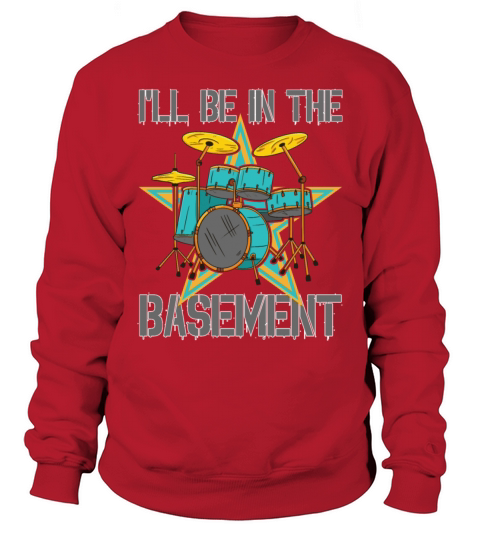 Ill Be In The Basement Sweatshirt Unisex
